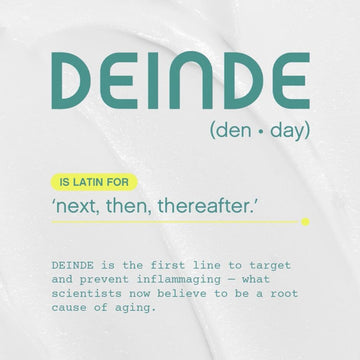 DEINDE Definition, DEINDE is latin for 'next, then, thereafter.' DEINDE is the first skincare line that interrupts what scientists call note as the root cause of aging — inflammaging. 